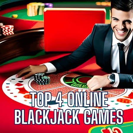 Top 4 Online Blackjack Games You Need to Play